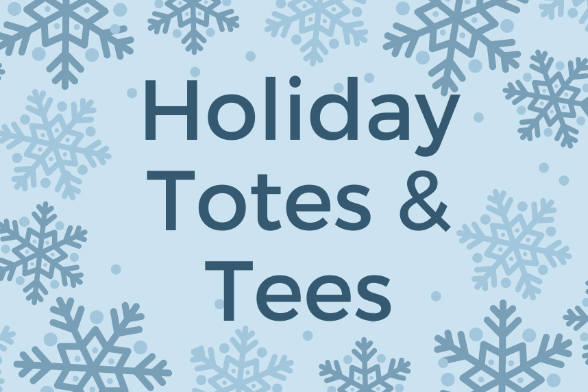 Holiday Totes and Tees