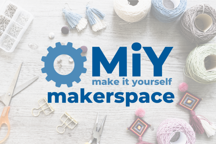 Make it Yourself Makerspace