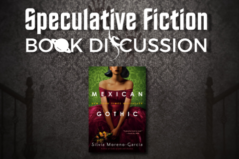 Speculative Fiction Book Discussion: Mexican Gothic by Silvia Moreno-Garcia