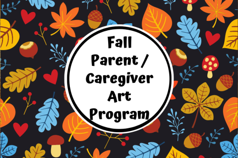 Fall Parent / Caregiver Art Program