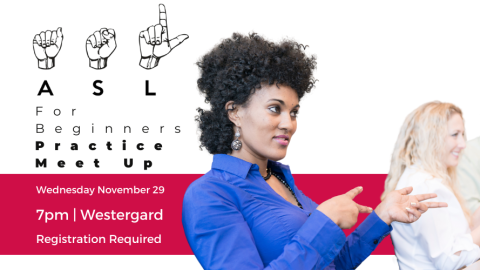 ASL for Beginners Practice Meet Up; Wednesday November 29; Registration Required