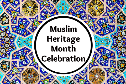 Muslim Heritage Month Celebration!