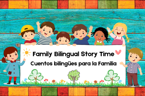 Family Bilingual Storytime: Cuentos bilingües para la Familia