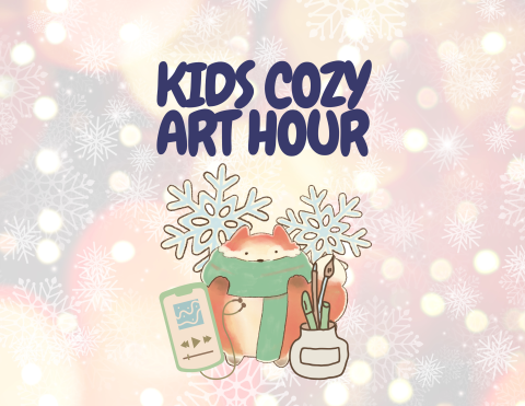 Title: Kids Cozy Art Hour. Image of orange fox with scarf on, next to art supplies and a music player.