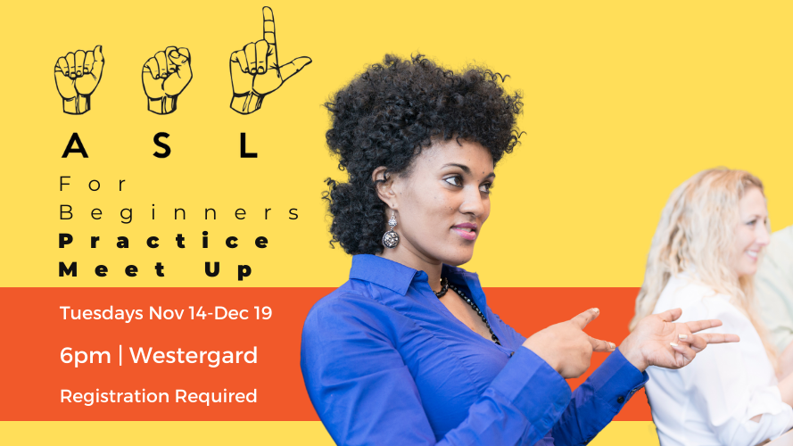 ASL for Beginners Practice Meet Up; Tuesdays Nov 14-Dec 19; Registration Required