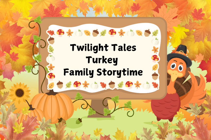 Turkey holding a sign "Twilight Tales Turkey Family Storytime" with a fall background