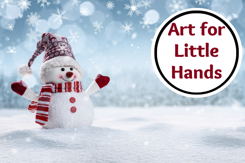 Art for little hands and a snowman wearing a hat, scarf and gloves