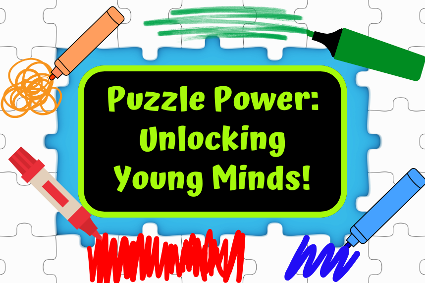 Puzzle pieces and the words:  puzzle power, unlocking young minds