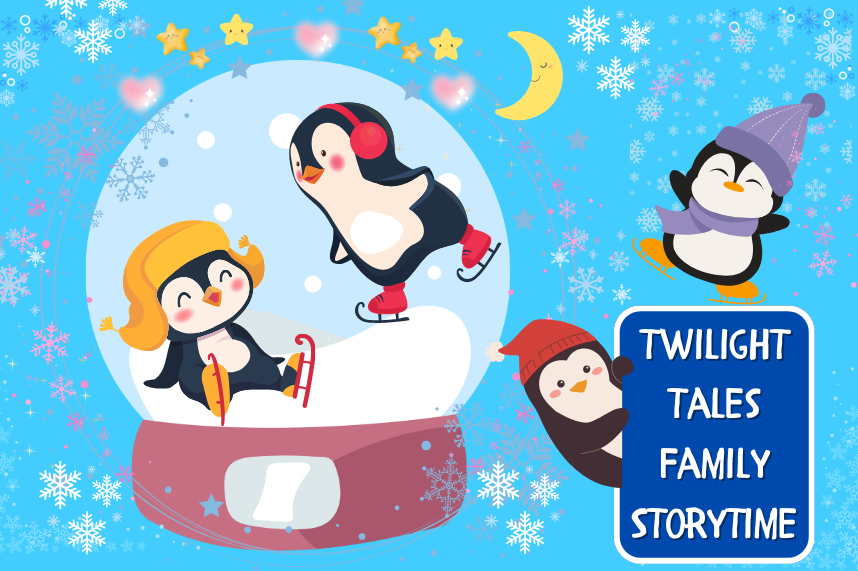 Penguins dancing and a Twilight Tales Family Story Time sign